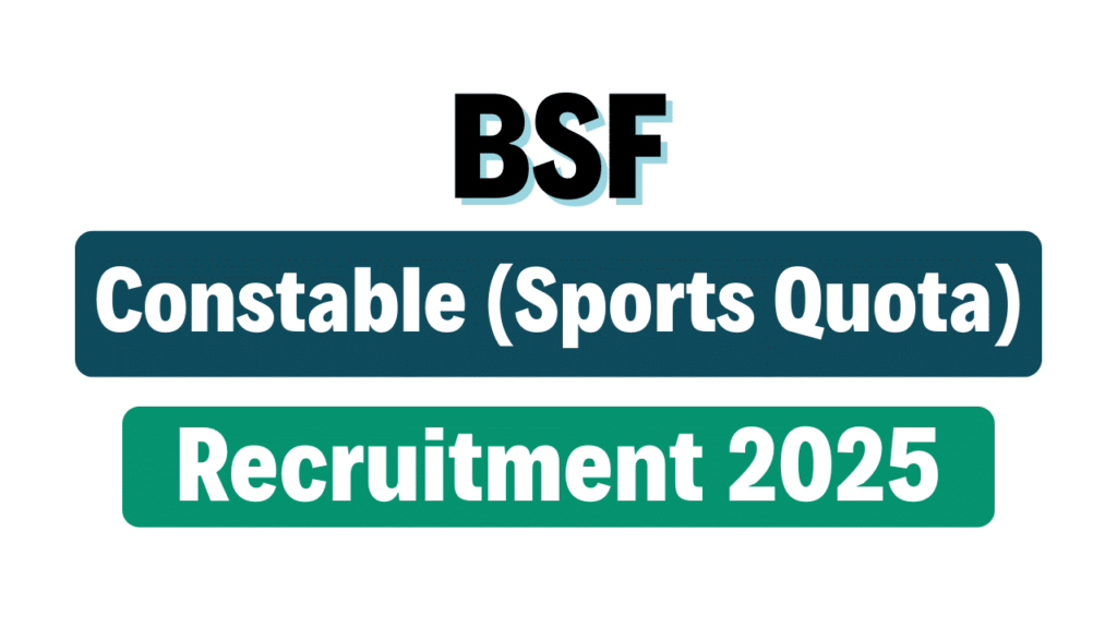 BSF Constable (Sports Quota) Recruitment 2025