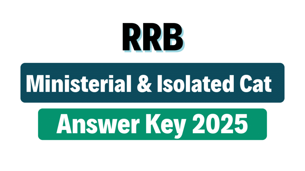 RRB Ministerial and Isolated Categories Answer Key 2025