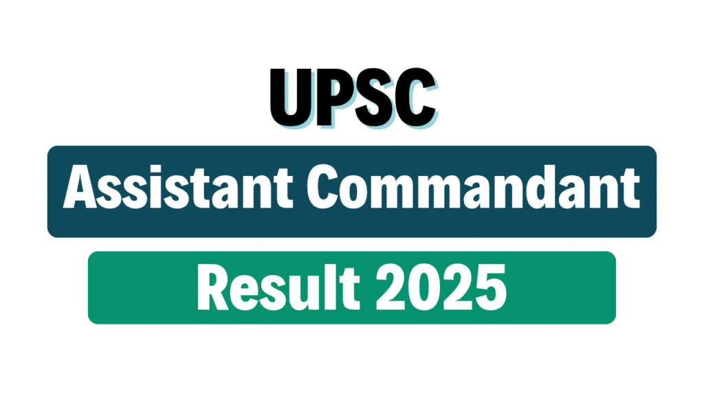 UPSC CAPF Assistant Commandant Result 2025